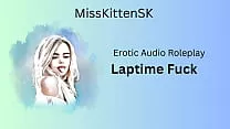 Erotic Audio: Laptime Fuck (English Accent & All Around Dirty Girl)