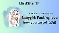 Babygirl Fucking Love How you Taste! (English Accent & All Around Dirty Girl)