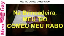 Conto Erótico: NA BRINCADEIRA MEU TIO COMEU MEU RABO - parte 2 tá no canal