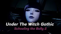 Under The Witch Gothic - Schooling the Bully 2