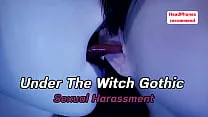 Under The Witch Gothic - Sexual Harassment