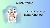 Erotic Audio Roleplay: Dominate Me (English Accent & All Around Dirty Girl)