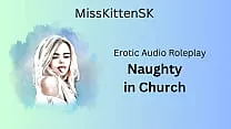 Erotic Audio Roleplay - Naughty in Church - (English Accent & All Around Dirty Girl)