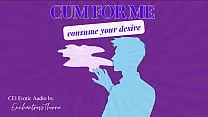 Cum for Me: Consume your desire